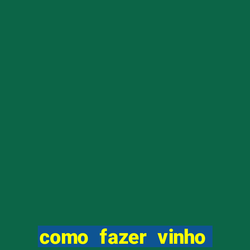 como fazer vinho stardew valley