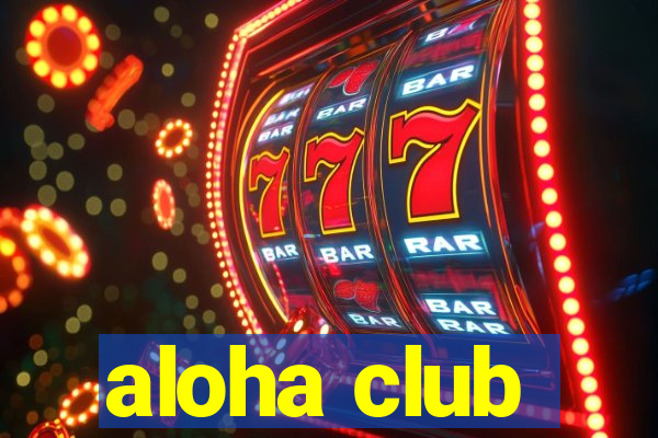 aloha club