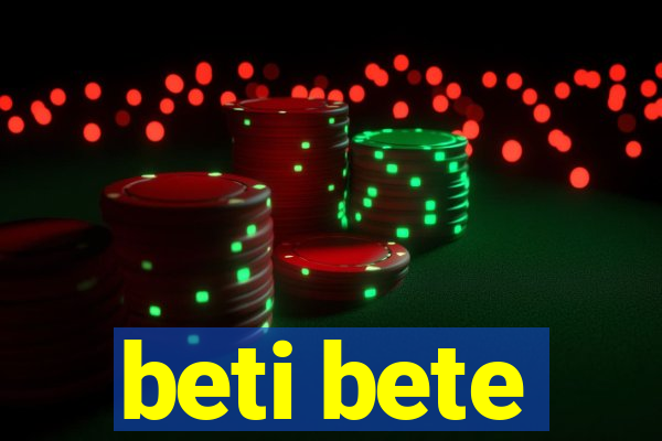 beti bete