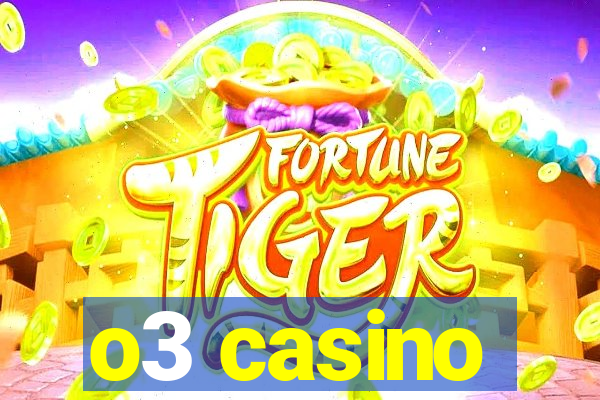 o3 casino