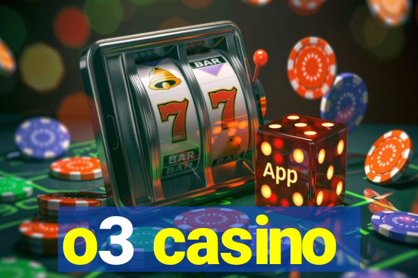 o3 casino