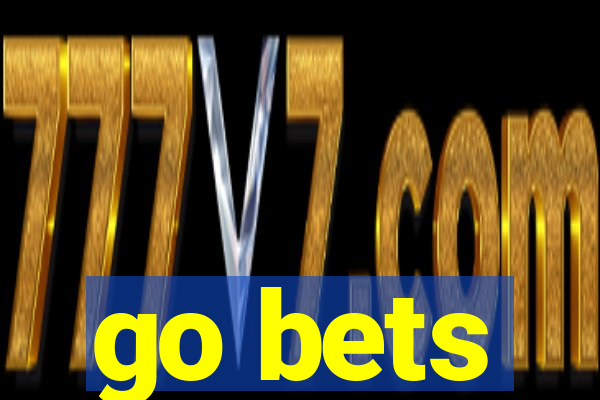 go bets