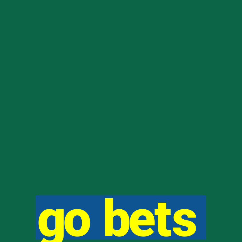 go bets