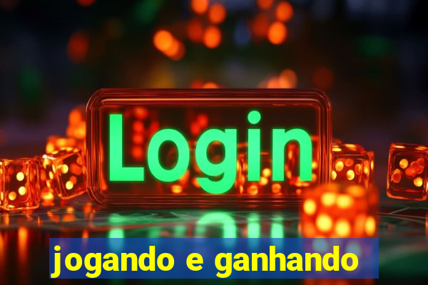 jogando e ganhando