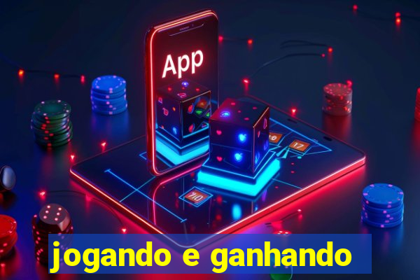 jogando e ganhando