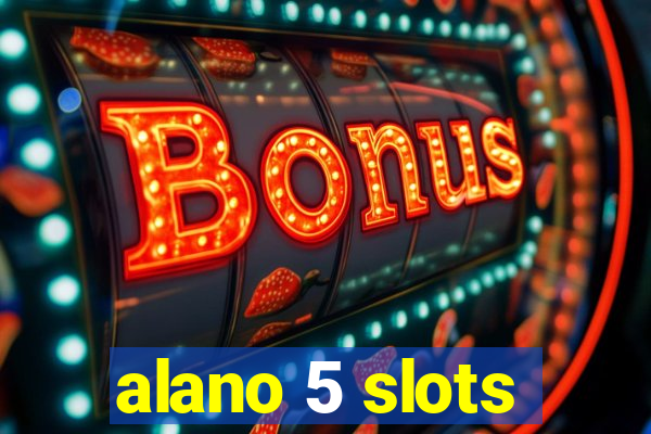 alano 5 slots