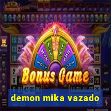 demon mika vazado