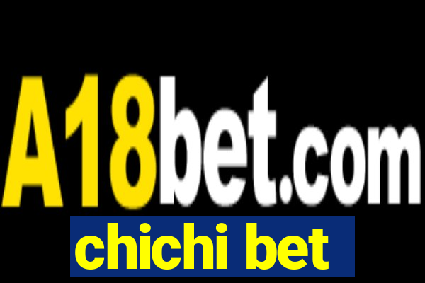 chichi bet