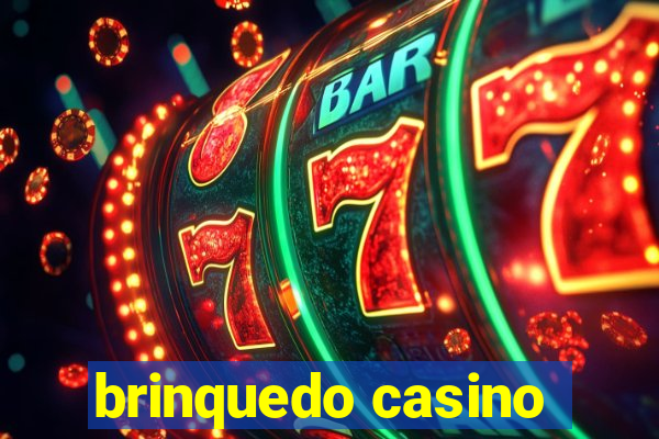 brinquedo casino