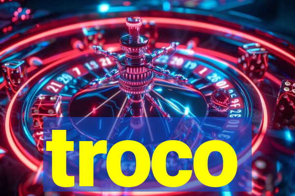 troco