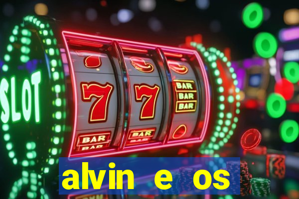 alvin e os esquilos 3 filme completo dublado