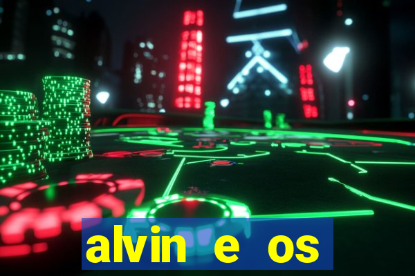 alvin e os esquilos 3 filme completo dublado