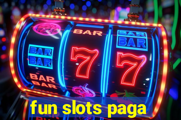 fun slots paga