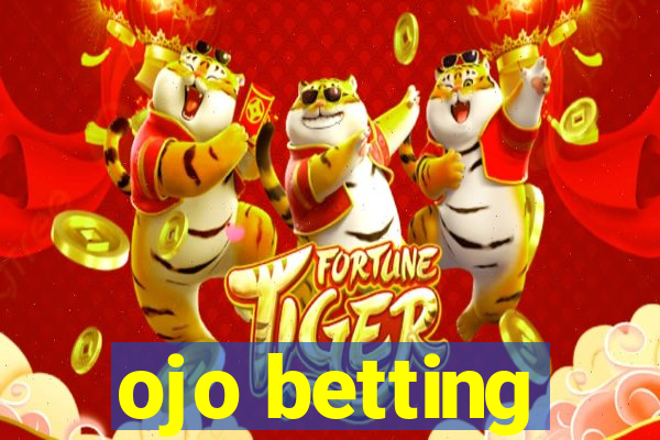 ojo betting