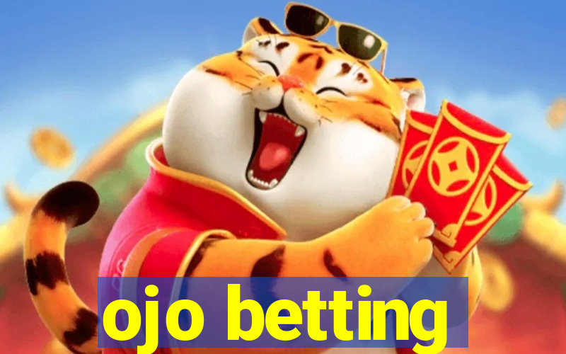 ojo betting