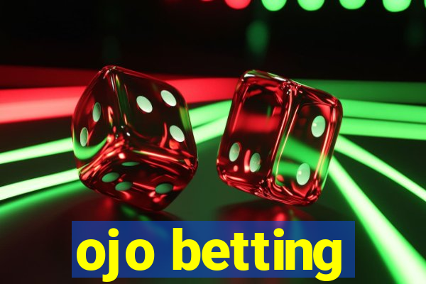 ojo betting