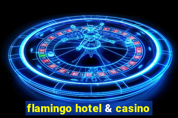 flamingo hotel & casino