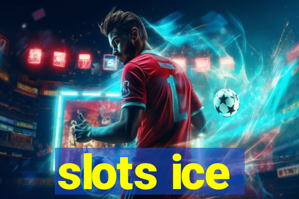 slots ice