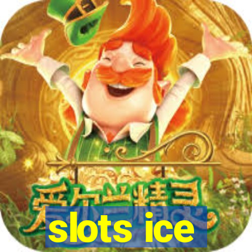 slots ice