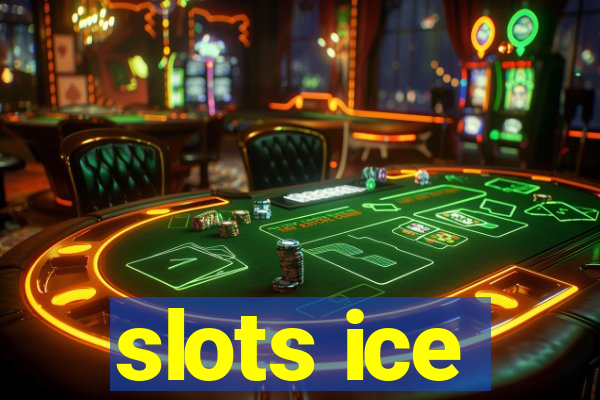 slots ice