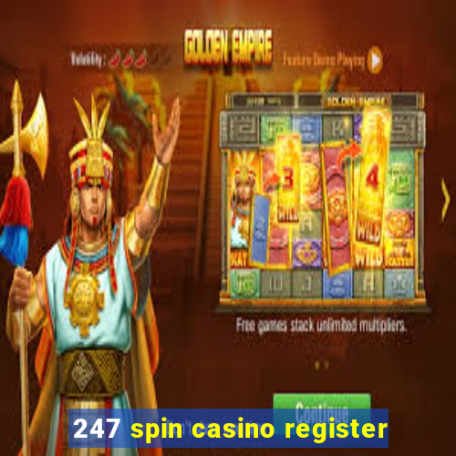 247 spin casino register