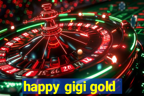 happy gigi gold