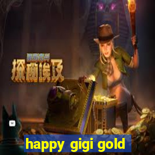 happy gigi gold