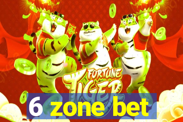 6 zone bet