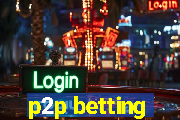 p2p betting