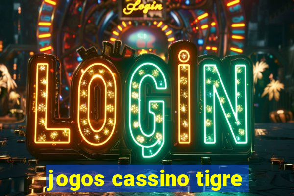 jogos cassino tigre