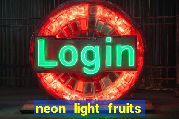 neon light fruits slot online