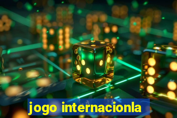 jogo internacionla