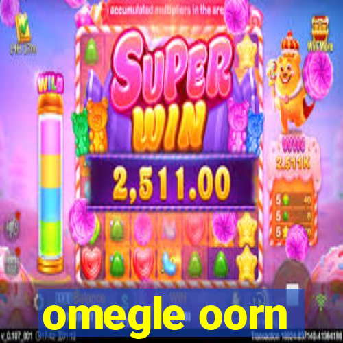 omegle oorn