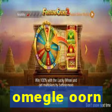 omegle oorn