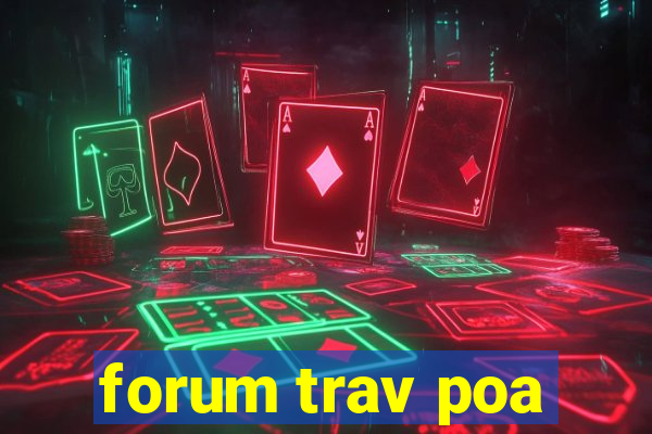 forum trav poa