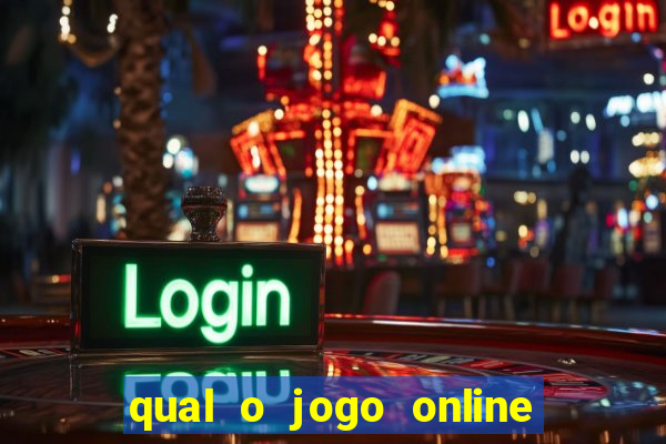 qual o jogo online que d谩 mais dinheiro