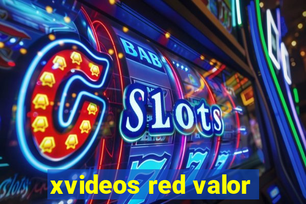 xvideos red valor