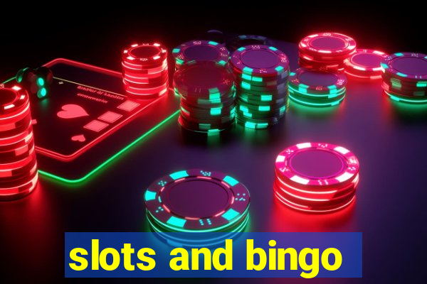 slots and bingo