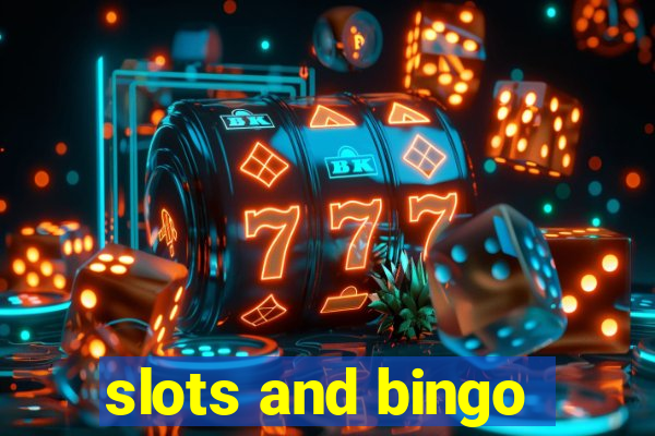 slots and bingo