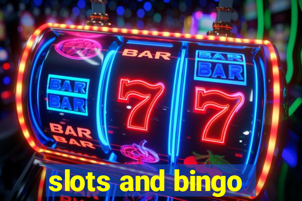 slots and bingo