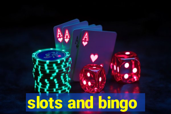 slots and bingo