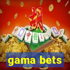 gama bets