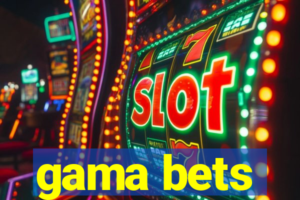 gama bets