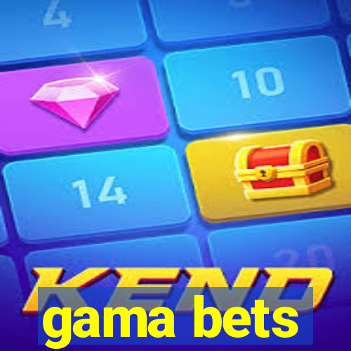 gama bets