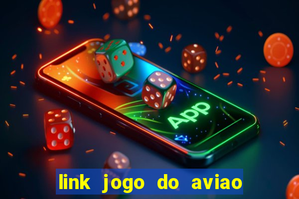 link jogo do aviao que ganha dinheiro