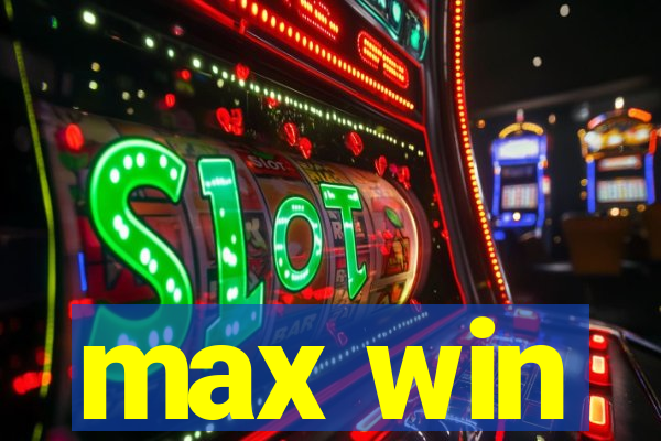 max win