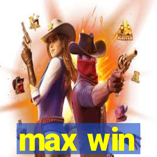 max win