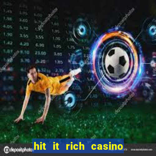 hit it rich casino slots bonus collector