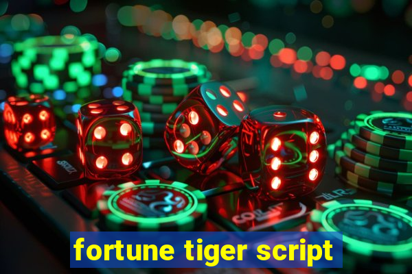 fortune tiger script