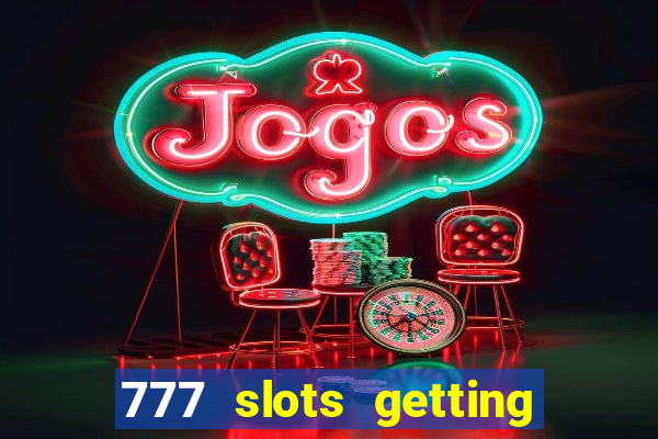 777 slots getting crazy casino